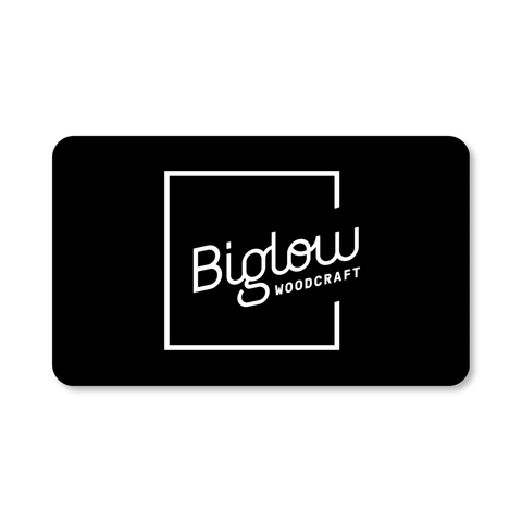 Biglow Gift Card - Biglow Woodcraft - $25.00